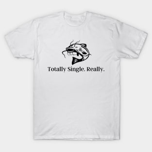 Totally Single. Really. T-Shirt